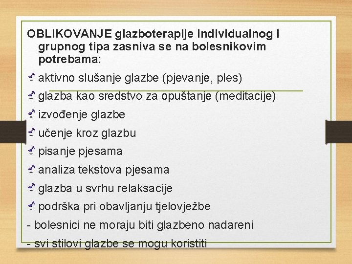 OBLIKOVANJE glazboterapije individualnog i grupnog tipa zasniva se na bolesnikovim potrebama: aktivno slušanje glazbe