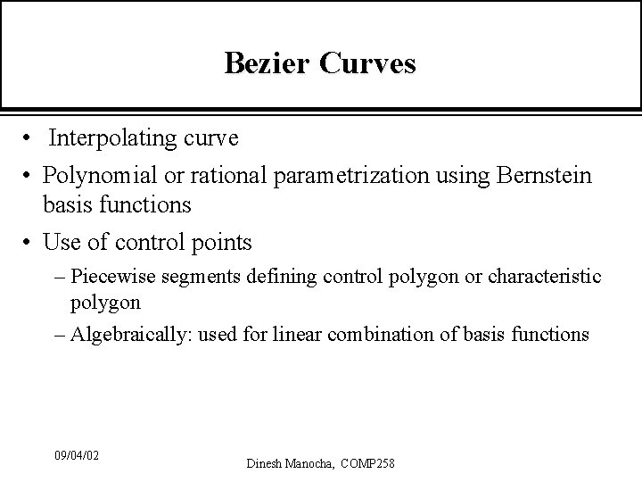 Bezier Curves • Interpolating curve • Polynomial or rational parametrization using Bernstein basis functions