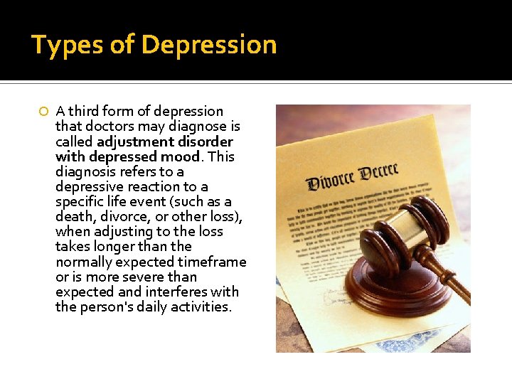 Types of Depression A third form of depression that doctors may diagnose is called Types of Depression A third form of depression that doctors may diagnose is called