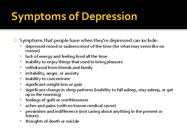 Symptoms of Depression � Symptoms that people have when they're depressed can include: depressed Symptoms of Depression � Symptoms that people have when they're depressed can include: depressed