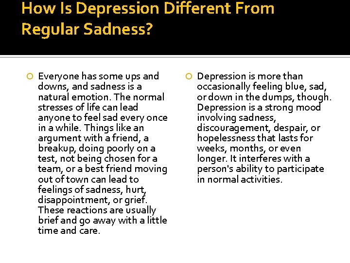 How Is Depression Different From Regular Sadness? Everyone has some ups and downs, and How Is Depression Different From Regular Sadness? Everyone has some ups and downs, and