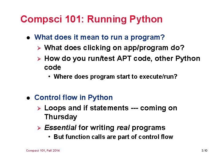 Compsci 101: Running Python l What does it mean to run a program? Ø