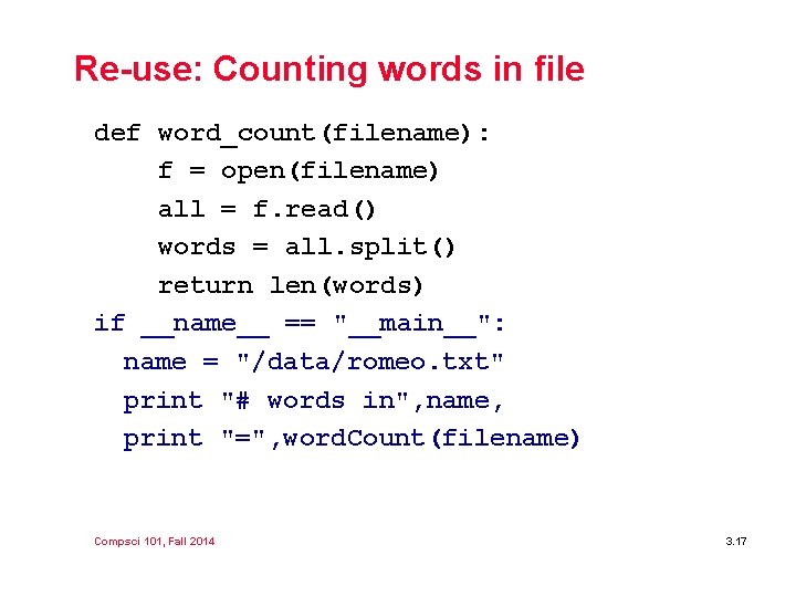 Re-use: Counting words in file def word_count(filename): f = open(filename) all = f. read()
