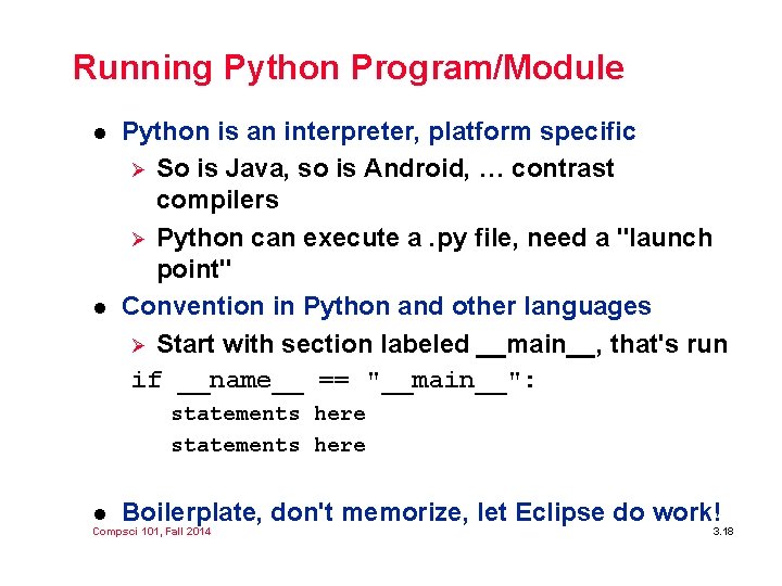 Running Python Program/Module l l Python is an interpreter, platform specific Ø So is