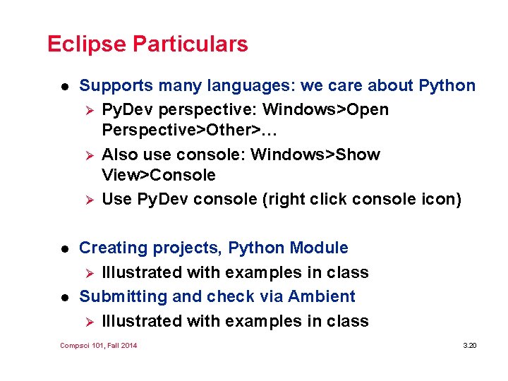 Eclipse Particulars l Supports many languages: we care about Python Ø Py. Dev perspective: