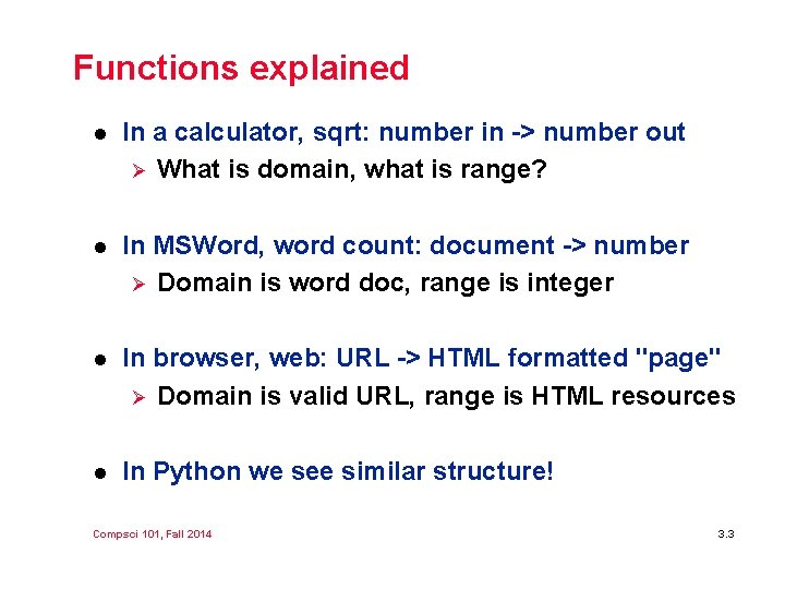 Functions explained l In a calculator, sqrt: number in -> number out Ø What