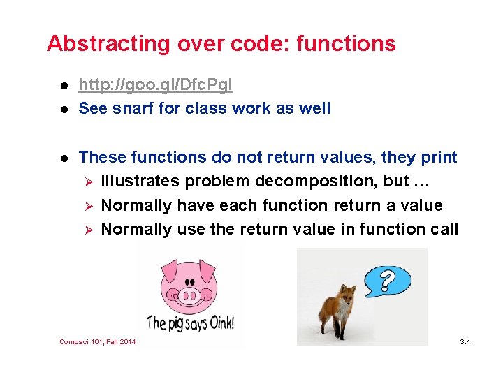 Abstracting over code: functions l l l http: //goo. gl/Dfc. Pg. I See snarf