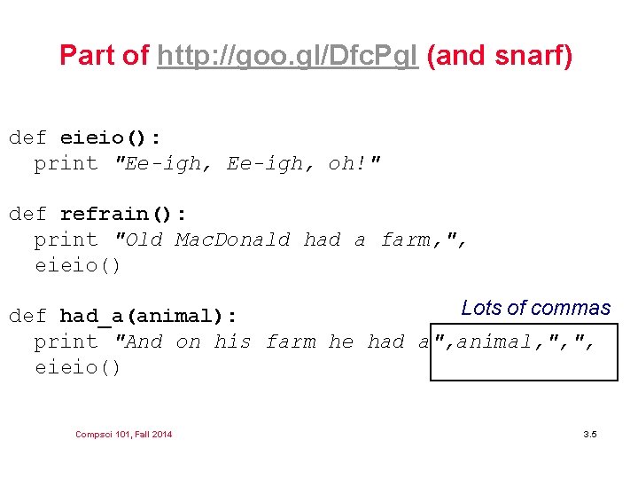 Part of http: //goo. gl/Dfc. Pg. I (and snarf) def eieio(): print "Ee-igh, oh!"
