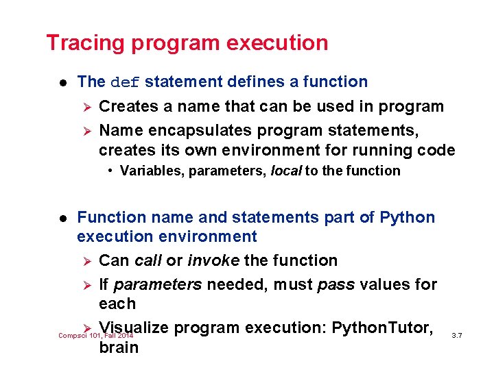 Tracing program execution l The def statement defines a function Ø Ø Creates a