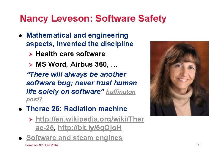 Nancy Leveson: Software Safety l Mathematical and engineering aspects, invented the discipline Ø Health