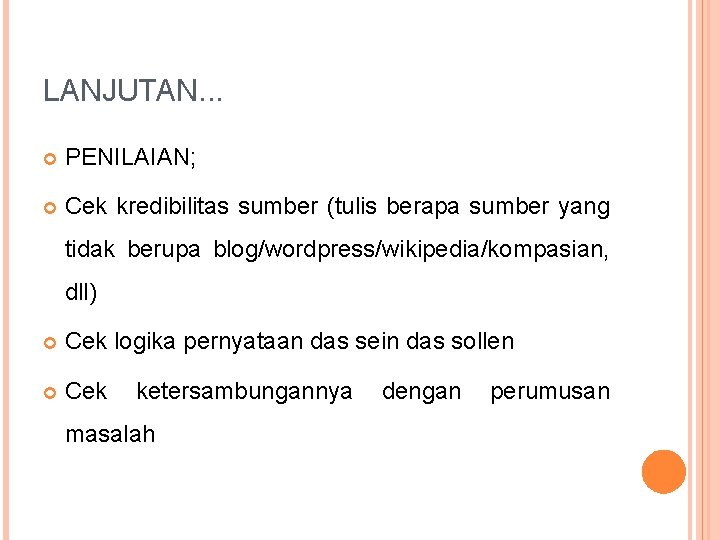 LANJUTAN. . . PENILAIAN; Cek kredibilitas sumber (tulis berapa sumber yang tidak berupa blog/wordpress/wikipedia/kompasian,