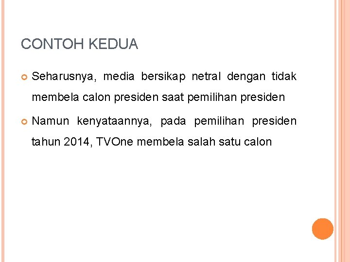 CONTOH KEDUA Seharusnya, media bersikap netral dengan tidak membela calon presiden saat pemilihan presiden