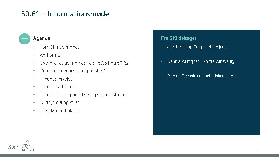 50. 61 – Informationsmøde Agenda Fra SKI deltager • Formål med mødet • Jacob