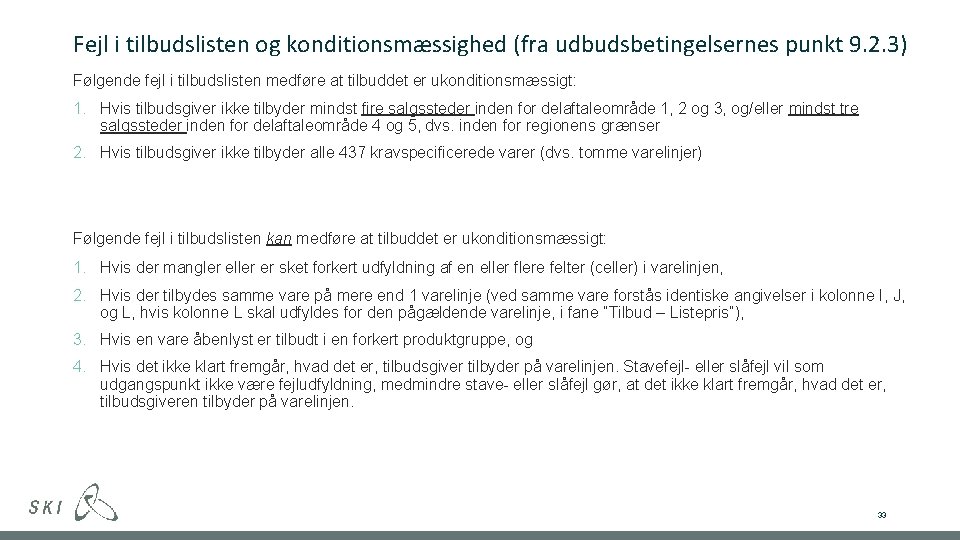 Fejl i tilbudslisten og konditionsmæssighed (fra udbudsbetingelsernes punkt 9. 2. 3) Følgende fejl i