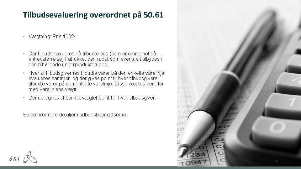 Tilbudsevaluering overordnet på 50. 61 • Vægtning: Pris 100% • Der tilbudsevalueres på tilbudte