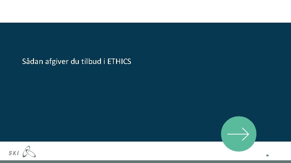 Sådan afgiver du tilbud i ETHICS 36 