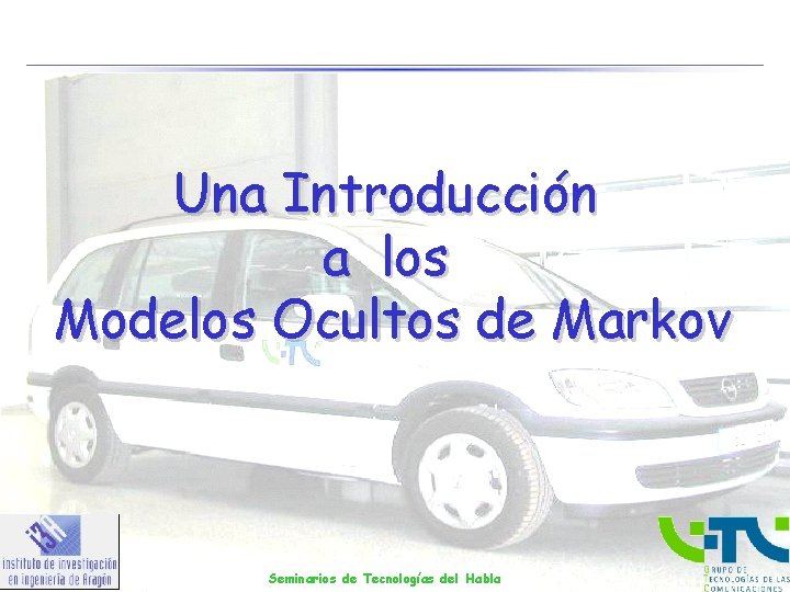 Una Introducción a los Modelos Ocultos de Markov Seminarios de Tecnologías del Habla 