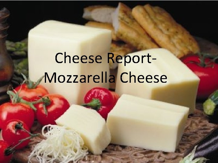 Cheese Report. Mozzarella Cheese Cheese Report. Mozzarella Cheese
