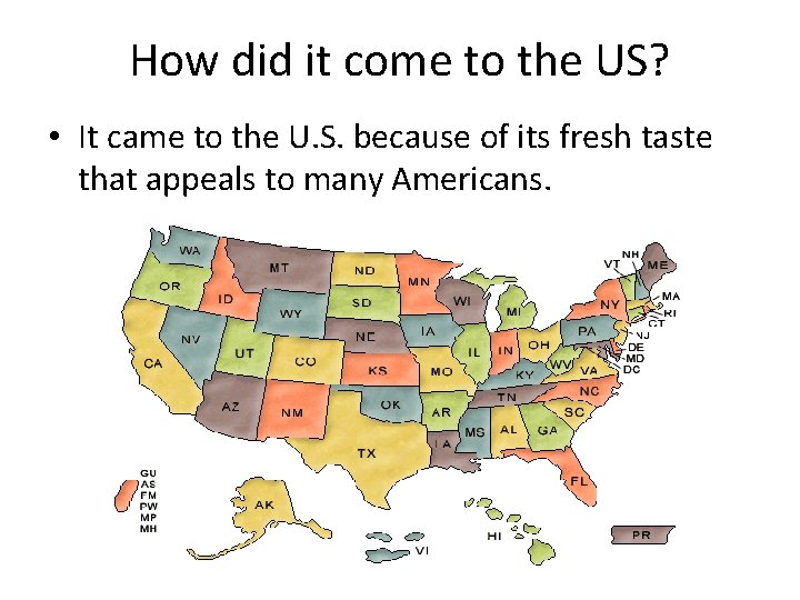 How did it come to the US? • It came to the U. S. How did it come to the US? • It came to the U. S.