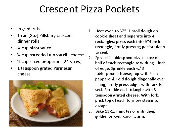 Crescent Pizza Pockets • Ingredients: • 1 can (8 oz) Pillsbury crescent • • Crescent Pizza Pockets • Ingredients: • 1 can (8 oz) Pillsbury crescent • •