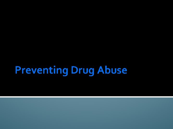 Preventing Drug Abuse 