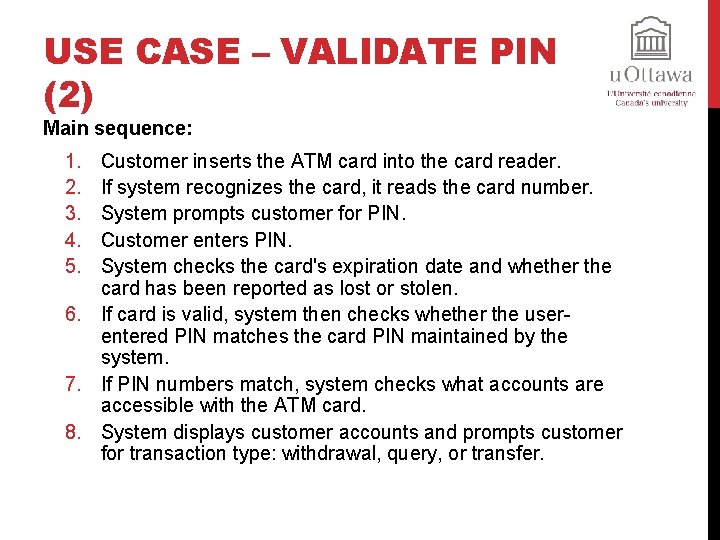 USE CASE – VALIDATE PIN (2) Main sequence: 1. 2. 3. 4. 5. Customer