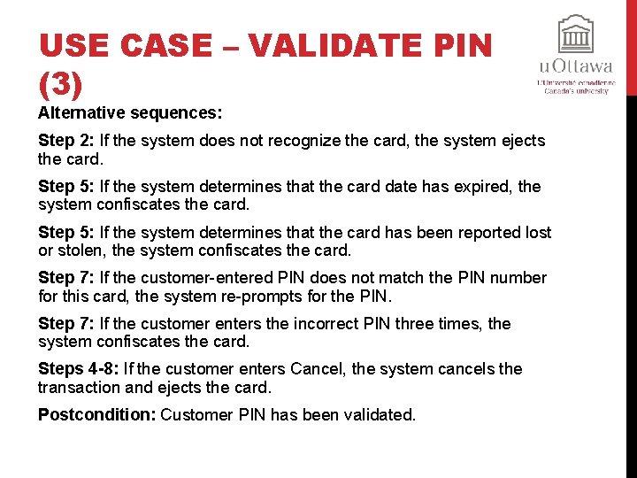 USE CASE – VALIDATE PIN (3) Alternative sequences: Step 2: If the system does