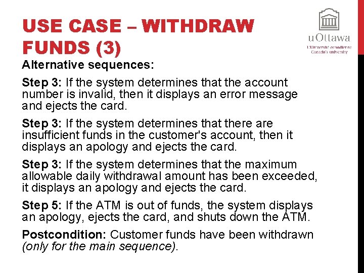 USE CASE – WITHDRAW FUNDS (3) Alternative sequences: Step 3: If the system determines