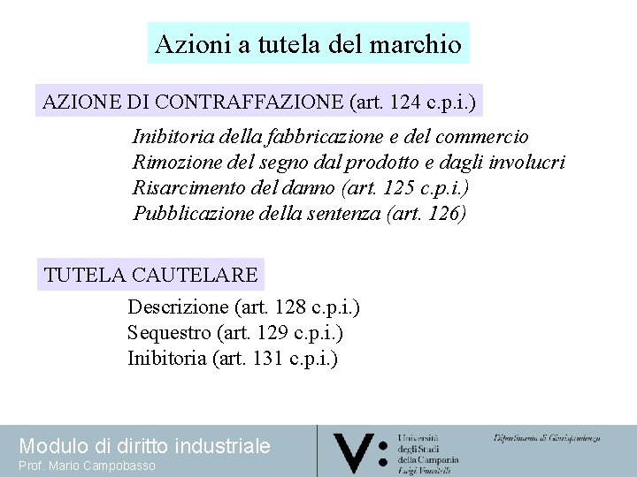 Azioni a tutela del marchio AZIONE DI CONTRAFFAZIONE (art. 124 c. p. i. )