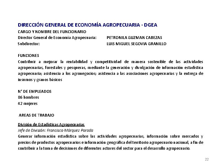 DIRECCIÓN GENERAL DE ECONOMÍA AGROPECUARIA - DGEA CARGO Y NOMBRE DEL FUNCIONARIO Director General DIRECCIÓN GENERAL DE ECONOMÍA AGROPECUARIA - DGEA CARGO Y NOMBRE DEL FUNCIONARIO Director General