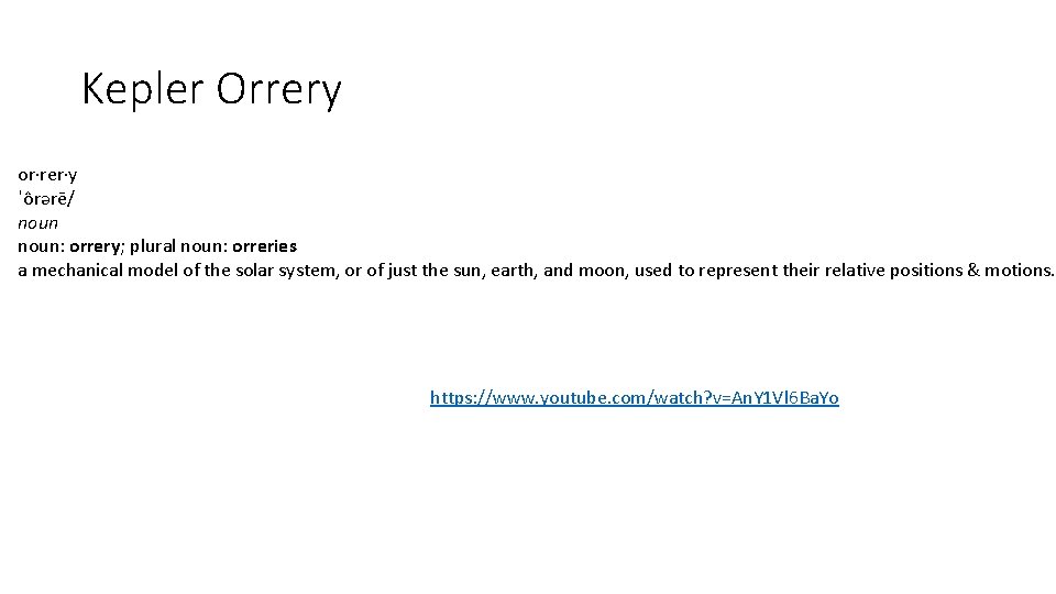Kepler Orrery or·rer·y ˈôrərē/ noun: orrery; plural noun: orreries a mechanical model of the