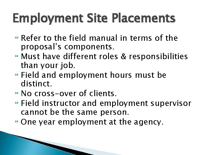 Employment Site Placements Refer to the field manual in terms of the proposal’s components.