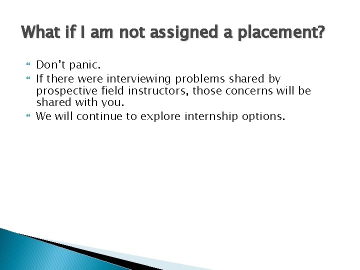 What if I am not assigned a placement? Don’t panic. If there were interviewing