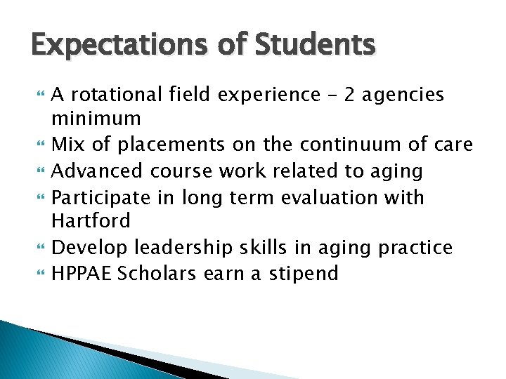 Expectations of Students A rotational field experience – 2 agencies minimum Mix of placements