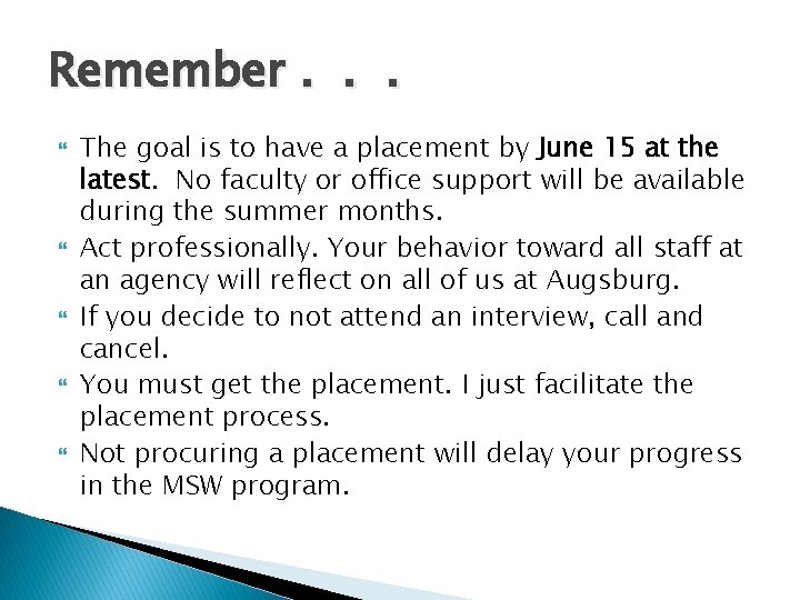 Remember. . . The goal is to have a placement by June 15 at