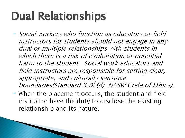 Dual Relationships Social workers who function as educators or field instructors for students should