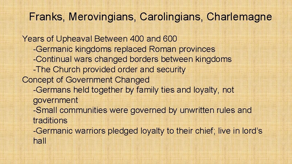 Franks, Merovingians, Carolingians, Charlemagne Years of Upheaval Between 400 and 600 -Germanic kingdoms replaced