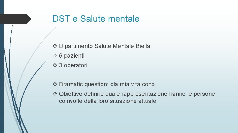 DST e Salute mentale Dipartimento Salute Mentale Biella 6 pazienti 3 operatori Dramatic question: