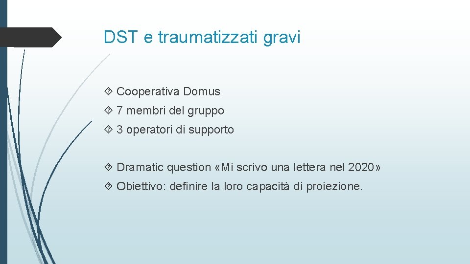 DST e traumatizzati gravi Cooperativa Domus 7 membri del gruppo 3 operatori di supporto