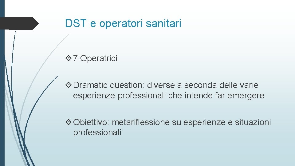 DST e operatori sanitari 7 Operatrici Dramatic question: diverse a seconda delle varie esperienze