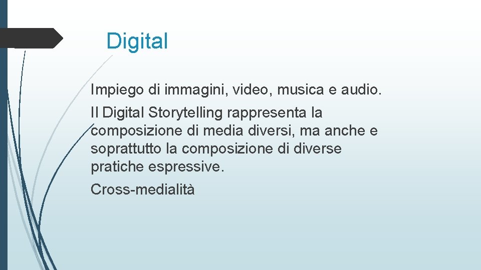 Digital Impiego di immagini, video, musica e audio. Il Digital Storytelling rappresenta la composizione