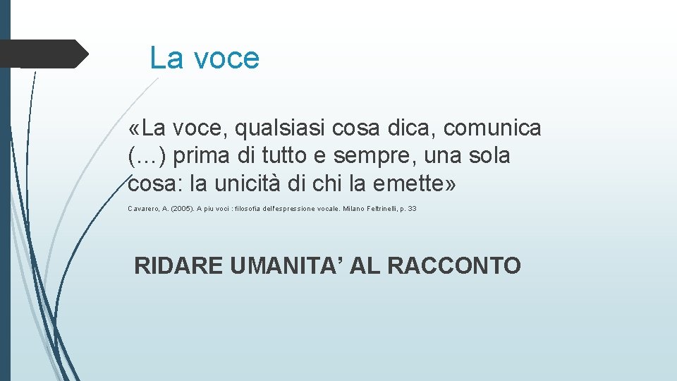 La voce «La voce, qualsiasi cosa dica, comunica (…) prima di tutto e sempre,