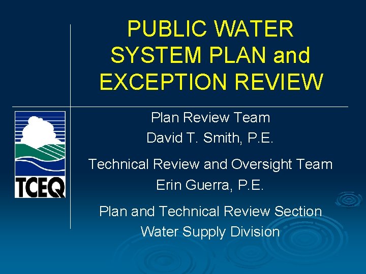 PUBLIC WATER SYSTEM PLAN and EXCEPTION REVIEW Plan Review Team David T. Smith, P.