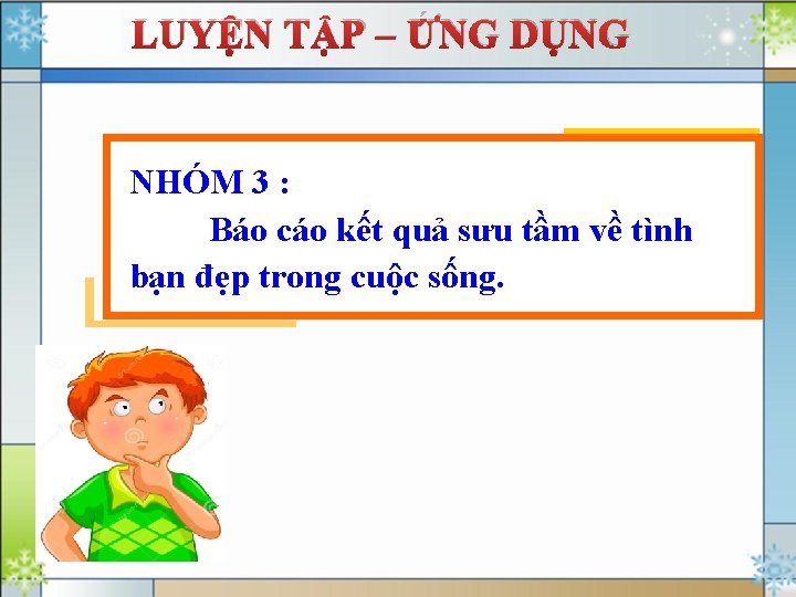 LUYỆN TẬP – ỨNG DỤNG NHÓM 3 : Báo cáo kết quả sưu tầm