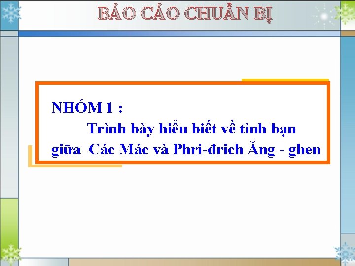 BÁO CHUẨN BỊ NHÓM 1 : Trình bày hiểu biết về tình bạn giữa