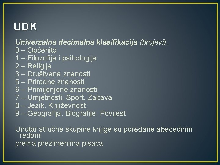 UDK Univerzalna decimalna klasifikacija (brojevi): 0 – Općenito 1 – Filozofija i psihologija 2 UDK Univerzalna decimalna klasifikacija (brojevi): 0 – Općenito 1 – Filozofija i psihologija 2