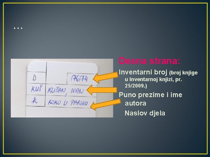 … Desna strana: Inventarni broj (broj knjige u Inventarnoj knjizi, pr. 25/2009. ) Puno … Desna strana: Inventarni broj (broj knjige u Inventarnoj knjizi, pr. 25/2009. ) Puno