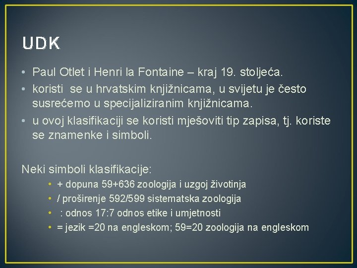 UDK • Paul Otlet i Henri la Fontaine – kraj 19. stoljeća. • koristi