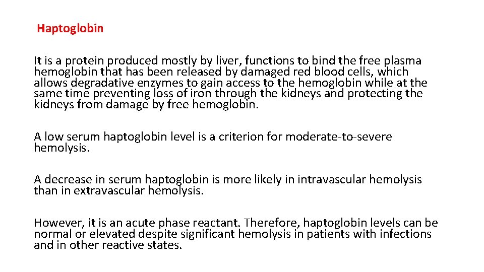Haptoglobin It is a protein produced mostly by liver, functions to bind the free