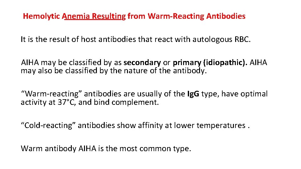 Hemolytic Anemia Resulting from Warm-Reacting Antibodies It is the result of host antibodies that